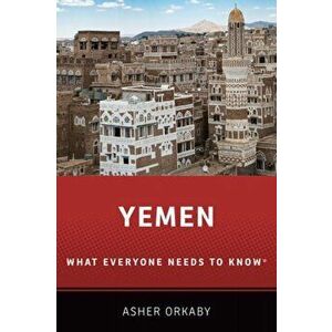 Yemen: What Everyone Needs to Know(r), Paperback - Asher Orkaby imagine