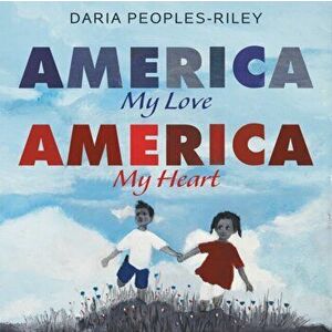 America, My Love, America, My Heart, Hardcover - Daria Peoples-Riley imagine
