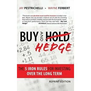 Buy and Hedge: The 5 Iron Rules for Investing Over the Long Term, Hardcover - Jay Pestrichelli imagine