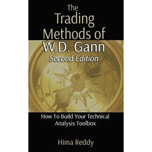 The Trading Methods of W.D. Gann: How To Build Your Technical Analysis Toolbox, Hardcover - Hima Reddy imagine
