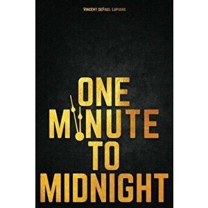 One Minute to Midnight, Paperback - Vincent Depaul Lupiano imagine