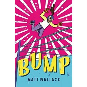 Bump, Hardcover - Matt Wallace imagine