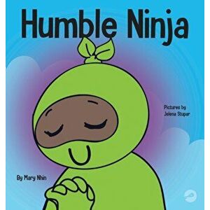 Humble Ninja: A Children's Book About Developing Humility, Hardcover - Mary Nhin imagine