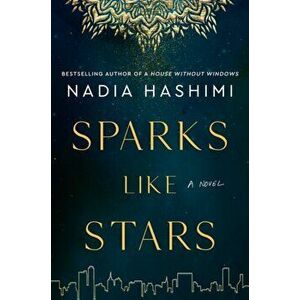 Sparks Like Stars, Hardcover - Nadia Hashimi imagine
