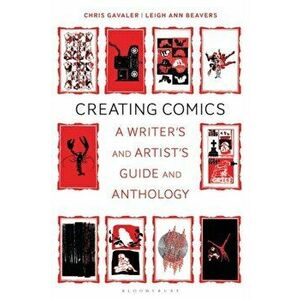 Creating Comics: A Writer's and Artist's Guide and Anthology, Paperback - Chris Gavaler imagine