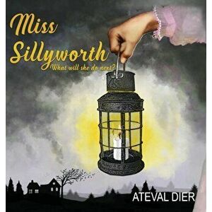 Miss Sillyworth, Hardcover - Ateval Dier imagine