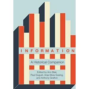 Information: A Historical Companion, Hardcover - Ann Blair imagine