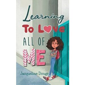 Learning to Love All of Me, Paperback - Jacqueline Douge imagine