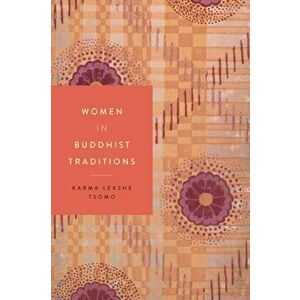 Women in Buddhist Traditions, Hardcover - Karma Lekshe Tsomo imagine