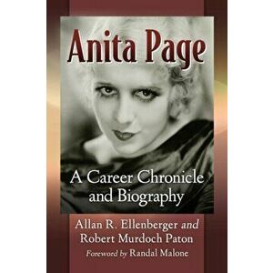Anita Page: A Career Chronicle and Biography, Paperback - Allan R. Ellenberger imagine
