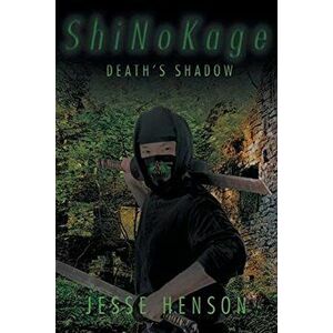 ShiNoKage: Death's Shadow, Paperback - Jesse Henson imagine