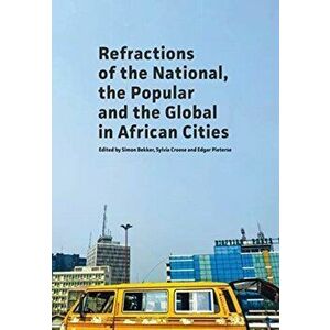 Refractions of the National, the Popular and the Global in African Cities, Paperback - Simon Bekker imagine