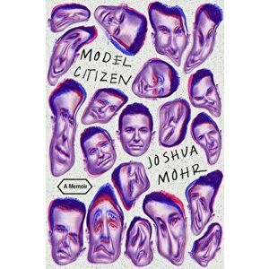 Model Citizen: A Memoir, Hardcover - Joshua Mohr imagine