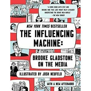 The Influencing Machine: Brooke Gladstone on the Media, Paperback - Brooke Gladstone imagine