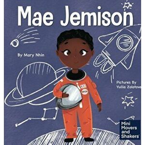 Mae Jemison: A Kid's Book About Reaching Your Dreams, Hardcover - Mary Nhin imagine