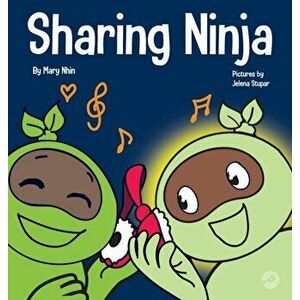 Sharing Ninja: A Children's' Book About Learning How to Share and Overcoming Selfish Behaviors, Hardcover - Mary Nhin imagine