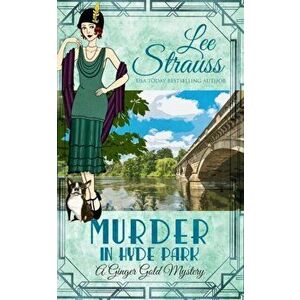 Murder in Hyde Park: a cozy historical 1920s mystery, Paperback - Lee Strauss imagine