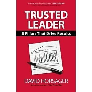 Trusted Leader: 8 Pillars That Drive Results, Hardcover - David Horsager imagine