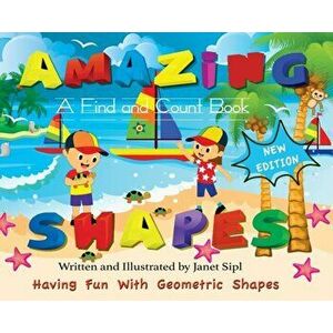 Amazing Shapes, Having Fun With Geometric Shapes: A Find and Count Book, Hardcover - Janet Sipl imagine