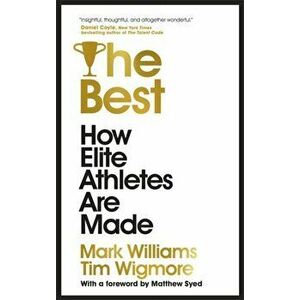 The Best: How Elite Athletes Are Made, Hardcover - Mark Williams imagine