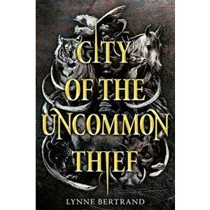 City of the Uncommon Thief, Hardcover - Lynne Bertrand imagine