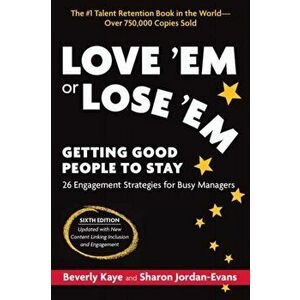 Love 'em or Lose 'em, Sixth Edition: Getting Good People to Stay, Paperback - Beverly Kaye imagine