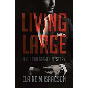 Living Large: A Jordan Grimes Mystery, Paperback - Elaine M. Isaacson imagine