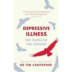 Depressive Illness: The Curse of the Strong, Paperback - Tim Cantopher imagine