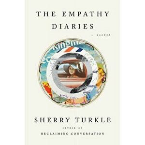 The Empathy Diaries: A Memoir, Hardcover - Sherry Turkle imagine
