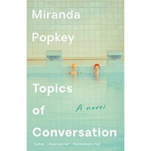 Topics of Conversation, Paperback - Miranda Popkey imagine