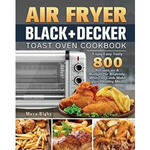 Air Fryer BLACKీ Toast Oven Cookbook, Paperback - Maya Rigby imagine