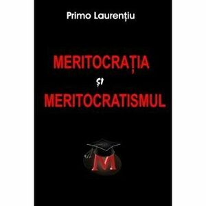 Meritocratia si Meritocratismul - Primo Laurentiu imagine