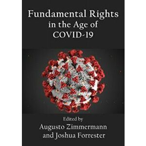 Fundamental Rights in the Age of COVID-19, Paperback - Augusto Zimmermann imagine