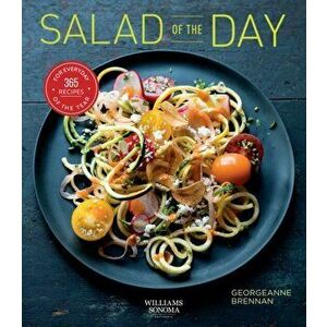 Salad of the Day (Healthy Eating, Recipe a Day, Housewarming Gift): 365 Recipes for Every Day of the Year, Paperback - Georgeanne Brennan imagine