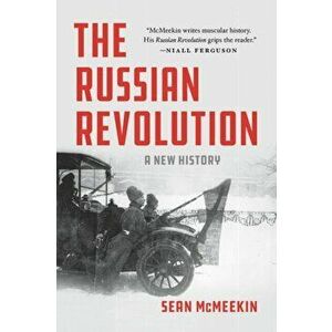 The Russian Revolution: A New History, Paperback - Sean McMeekin imagine