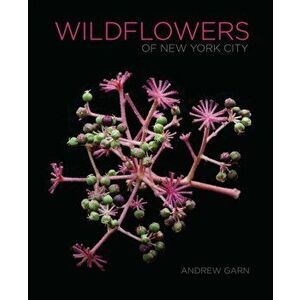 Wildflowers of New York City, Hardcover - Andrew Garn imagine