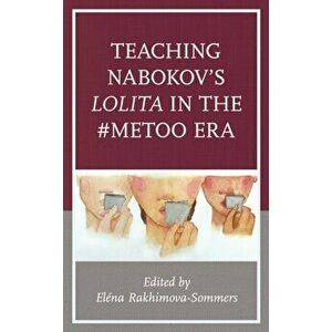 Teaching Nabokov's Lolita in the #Metoo Era, Hardcover - Elena Rakhimova-Sommers imagine