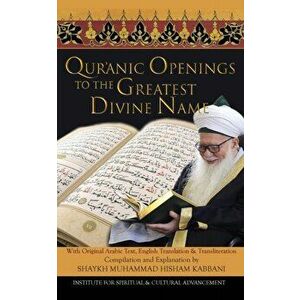 Quranic Openings to the Greatest Divine Name, Paperback - Shaykh Muhammad Hisham Kabbani imagine
