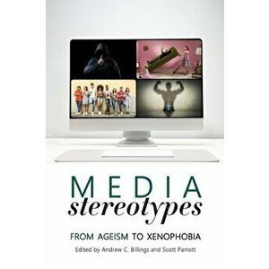 Media Stereotypes; From Ageism to Xenophobia, Paperback - Andrew C. Billings imagine