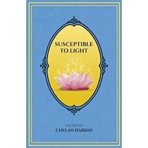 Susceptible to Light: Poetry by Chelan Harkin, Paperback - Chelan Harkin imagine