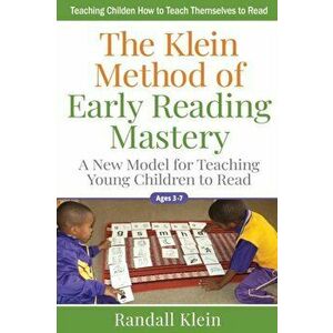 The Klein Method of Early Reading Mastery: A New Model for Teaching Young Children to Read, Paperback - Randall Klein imagine