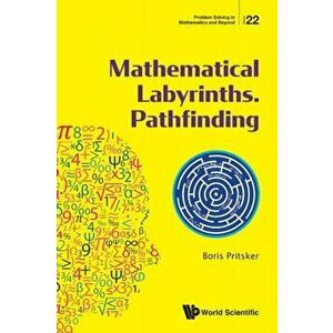 Mathematical Labyrinths. Pathfinding, Paperback - Boris Pritsker imagine