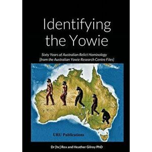 Identifying the Yowie: Sixty Years, Paperback - [hc] Rex and Heather Gilroy imagine