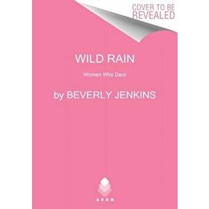 Wild Rain: Women Who Dare, Hardcover - Beverly Jenkins imagine