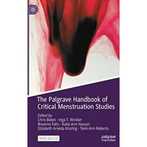 The Palgrave Handbook of Critical Menstruation Studies, Hardcover - Chris Bobel imagine