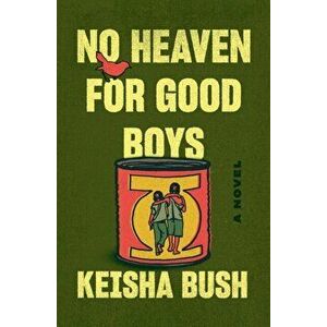 No Heaven for Good Boys, Hardcover - Keisha Bush imagine