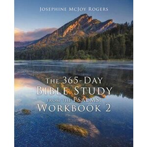 The 365-Day Bible Study from the Psalms: Workbook 2, Paperback - Josephine McJoy Rogers imagine