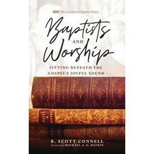 Baptists and Worship, Hardcover - R. Scott Connell imagine