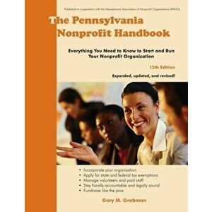The Pennsylvania Nonprofit Handbook: Everything You Need To Know To Start and Run Your Nonprofit Organization, Paperback - Gary M. Grobman imagine