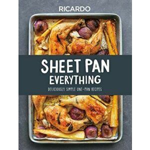 Sheet Pan Everything: Deliciously Simple One-Pan Recipes, Hardcover - Ricardo Larrivee imagine